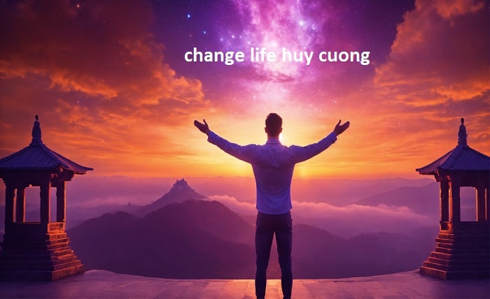 change life huy cuong • better limit • 2023